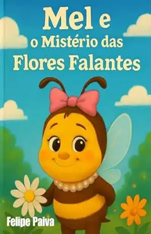Mel e o Mistério das Flores Falantes – Felipe Paiva