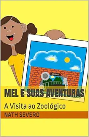 Mel e suas aventuras: A Visita ao Zoológico – Nath Severo