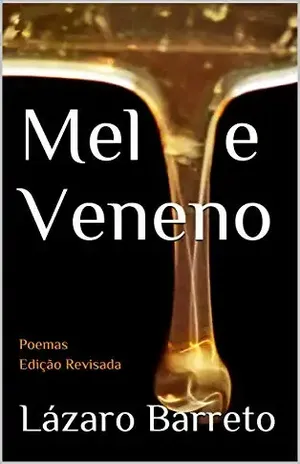 Mel e Veneno: Poemas – Edição Revisada - Lázaro Barreto