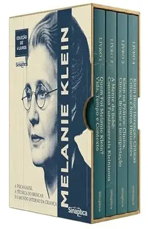 Melanie Klein Descomplicada – 4 Livros – Guia Essencial de Relações de Objeto e Desenvolvimento Psicológico Profundo: Manual Didático do Inconsciente e Psicologia Infantil – Sináptica