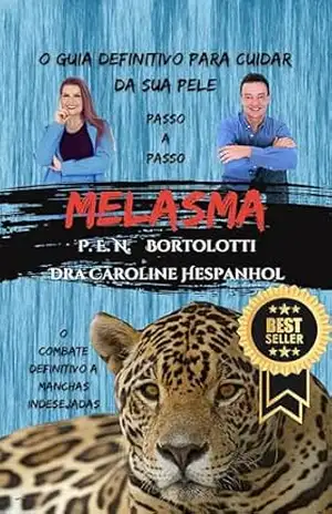 Melasma: O Guia Definitivo para Cuidar da Sua Pele (O Guia Definitivo para Cuidar da Sua Pele na Dermatologia) – Paulo Eduardo  Bortolotti Nunes