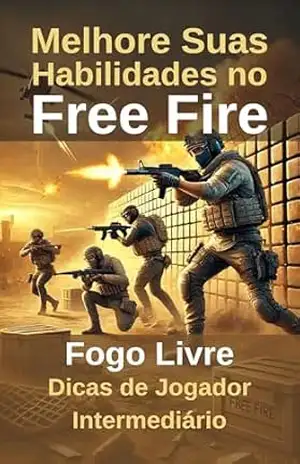 Melhore Suas Habilidades no Free Fire: Dicas de Jogador Intermediário – Nazaré Lohn
