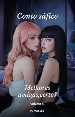 Melhores amigas, certo? (Volume 4) – P. Valley