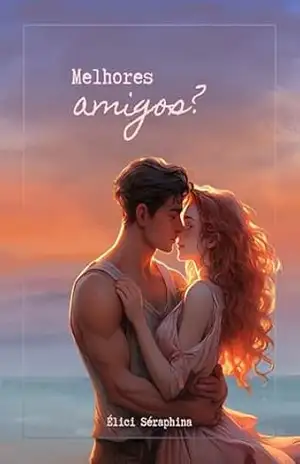 Melhores Amigos? – Élice Séraphina