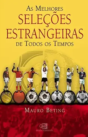 Melhores seleções estrangeiras de todos os tempos, As – Mauro Beting