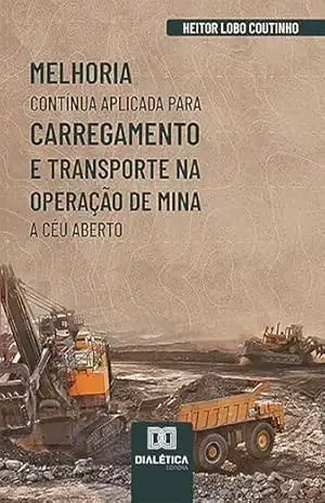 Melhoria contínua aplicada para carregamento e transporte na operação de mina a céu aberto - Heitor Lobo Coutinho