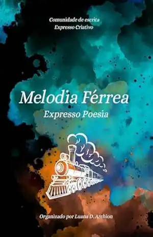 Melodia Férrea: Expresso Poesia – Expresso Criativo