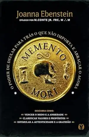 Memento Mori: O poder de deixar para trás o que não importa e abraçar o agora – Joanna Ebenstein