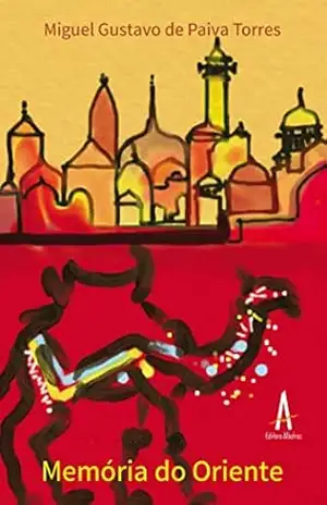 Memória do Oriente – Miguel Gustavo de Paiva Torres