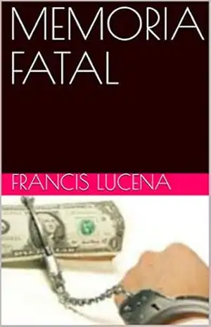 MEMORIA FATAL – Francis Lucena