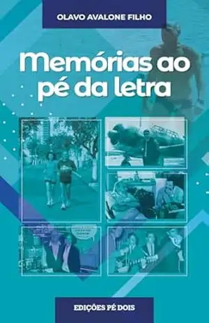 Memórias ao pé da letra - Olavo Avalone Filho