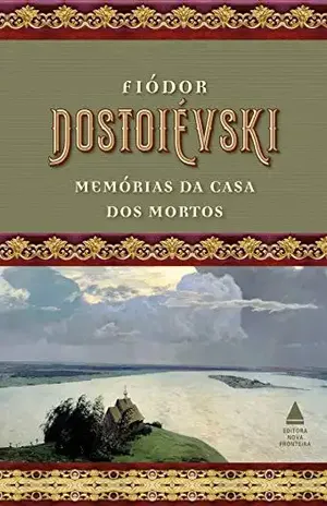 Memórias da Casa dos Mortos – Fiódor Dostoiévski