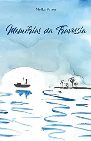Memórias da Travessia – Melka Barros