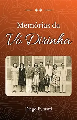 Memórias da vó Dirinha - Diego Eymard