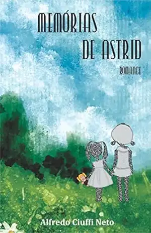 Memórias de Astrid – Alfredo Ciuffi Neto