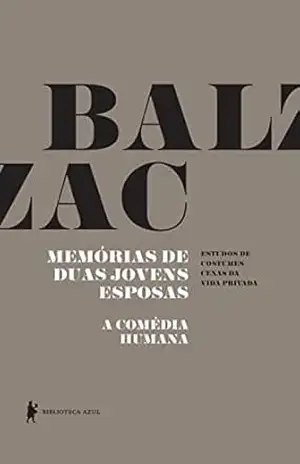 Memórias de duas jovens esposas – A Comédia Humana – Honoré de Balzac