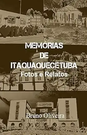 Memórias de Itaquaquecetuba: Fotos e Relatos – Bruno Oliveira