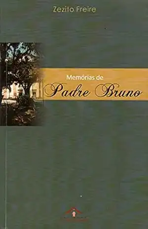 Memórias de Padre Bruno – Zezito Freire