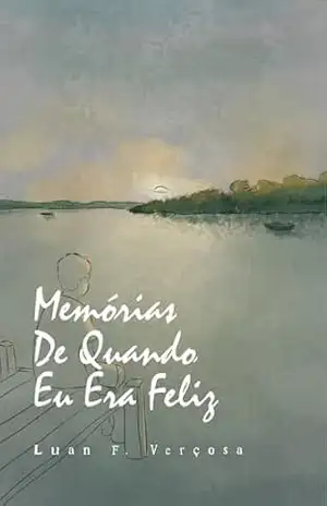 Memórias de Quando Eu Era Feliz (A Noite das Estrelas Frias Livro 1) – Luan Verçosa