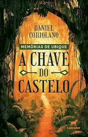 Memórias de Ubique: A chave do castelo – Daniel Coriolano