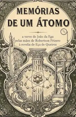 Memórias de um Átomo: Uma epopeia em prosa – Robertson Frizero