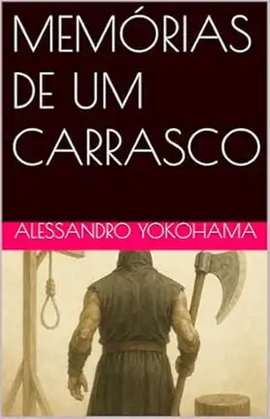 MEMÓRIAS DE UM CARRASCO - ALESSANDRO YOKOHAMA