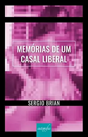 Memórias de um casal liberal - Sergio Brian