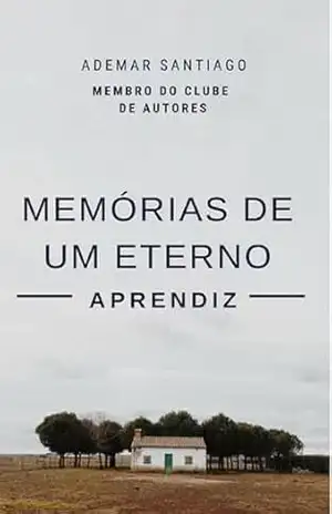 Memórias De Um Eterno Aprendiz - Ademar Santiago