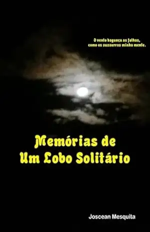 Memórias De Um Lobo Solitário – Joscean Mesquita