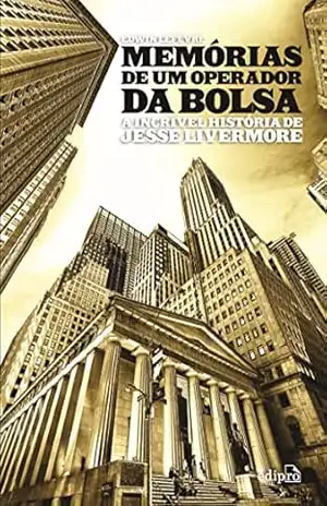 Memórias de um Operador da Bolsa: A Incrível História de Jesse Livermore - Edwin Lefèvre