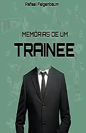 Memórias de um Trainee - Rafael  Feigenbaum 