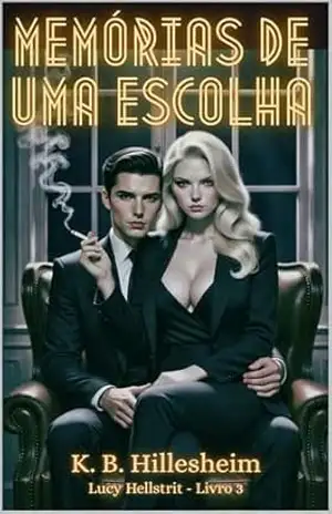 Memórias de uma Escolha (Crônicas do Grimório dos Pecados Livro 3) – K. B. Hillesheim