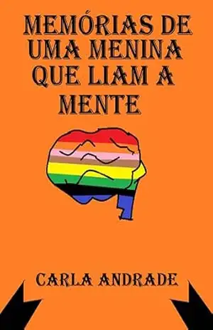 Memórias de uma menina que liam a mente – Carla  Andrade