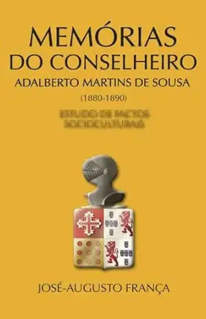 Memórias do Conselheiro Adalberto Martins de Sousa (1880–1890) – José-Agusto França