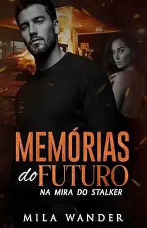 Memórias do Futuro: Na Mira do Stalker – Mila Wander