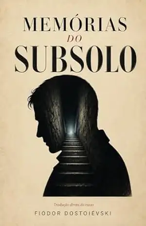 Memórias do Subsolo: Tradução direta do russo — Edição definitiva ilustrada com prefácio, notas históricas e estudos críticos (Clássicos da Literatura Russa) (Obra de Dostoiévski Livro 3) – Fiódor Dostoiévski