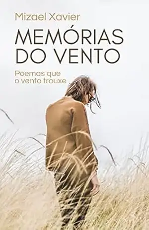 MEMÓRIAS DO VENTO: Poemas que o vento trouxe – Mizael de Souza Xavier
