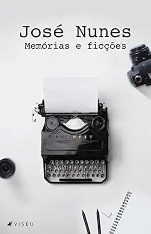 Memórias e ficções - José Nunes