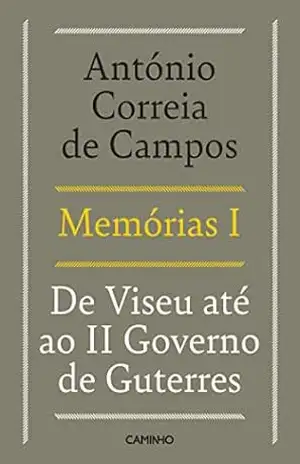 Memórias I – De Viseu até ao II Governo de Guterres – António Correia de Campos