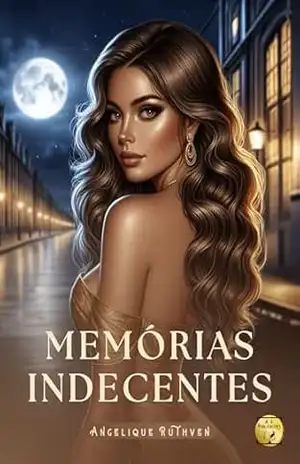 Memórias indecentes (Romances sobrenaturalmente românticos) – Angelique Ruthven