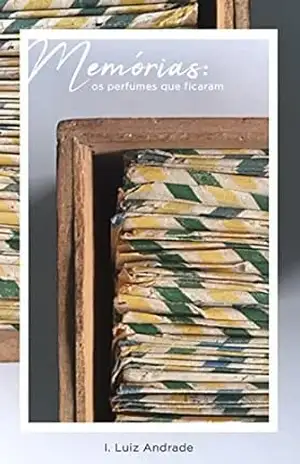 MEMÓRIAS: OS PERFUMES QUE FICARAM – I. LUIZ ANDRADE