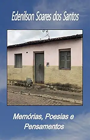 Memórias, Poesias e Pensamentos – Edenilson Soares dos Santos