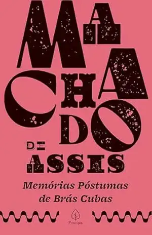 Memórias póstumas de Brás Cubas (Clássicos da literatura brasileira) – Machado de Assis