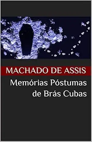 Memórias Póstumas de Brás Cubas – Machado de Assis
