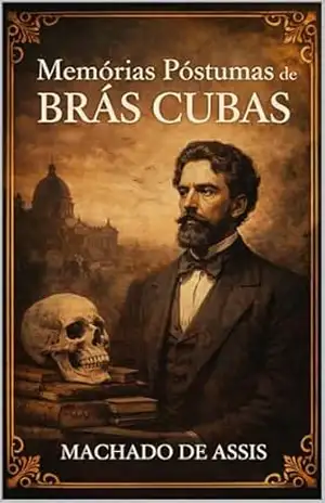 Memórias Póstumas de Brás Cubas – Machado  Assis