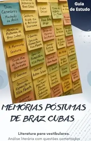 MEMÓRIAS PÓSTUMAS DE BRAZ CUBAS: Guia de Estudo para Vestibulares - Coleção Guia de Estudo Literatura para Vestibulares