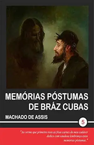 Memórias Póstumas de Bráz Cubas (Machado de Assis Livro 5) – Machado de Assis