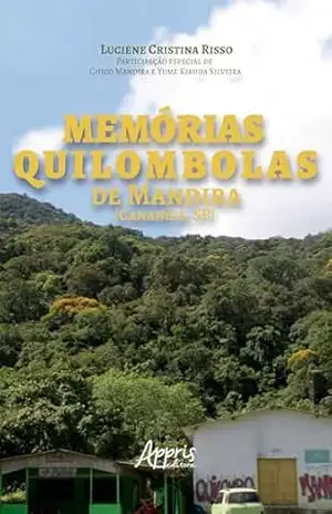 Memórias Quilombolas de Mandira (Cananéia, SP) – Luciene Cristina Risso