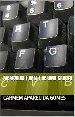 MEMÓRIAS ( RAM ) DE UMA GAROTA – CARMEM  APARECIDA GOMES
