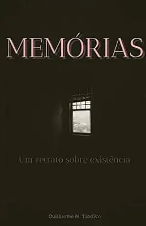 Memórias: Um retrato sobre existência – Guilherme Manoel Tardivo Pires